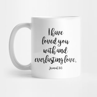 I have loved you with and everlasting love Mug